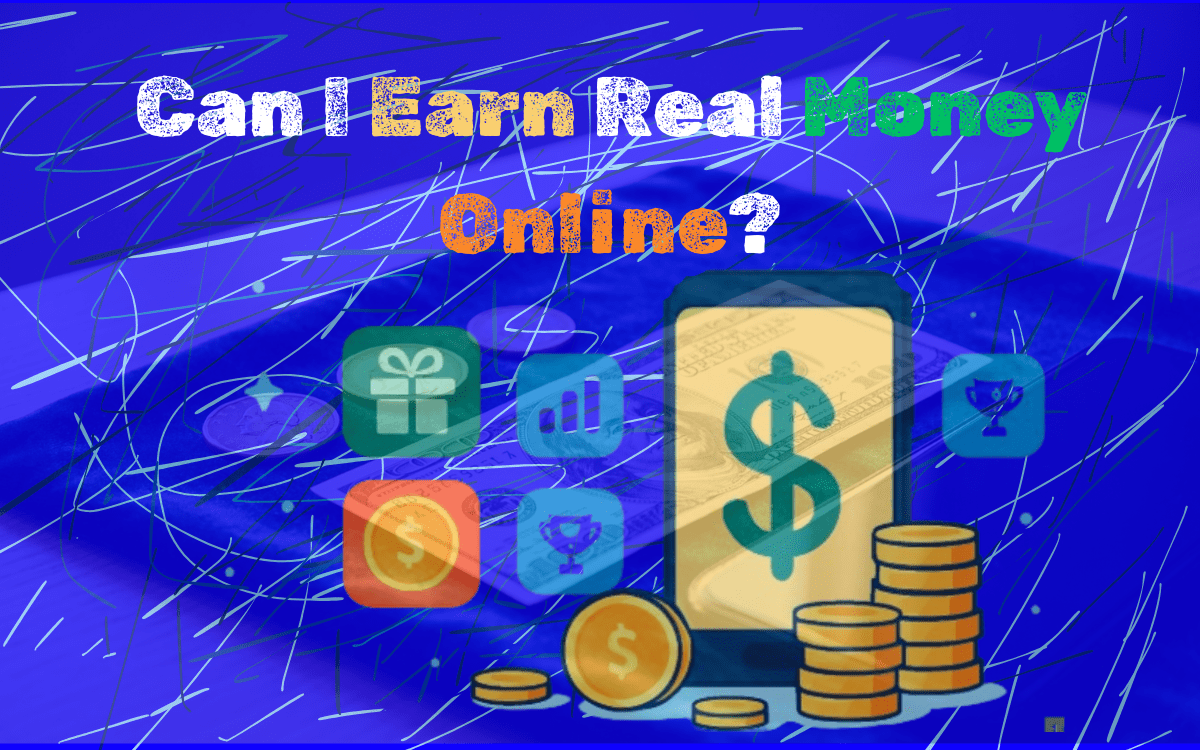 Can I Earn Real Money Online?