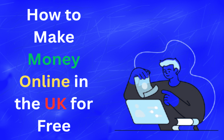 How to Make Money Online in the UK for Free